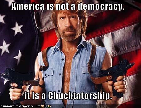 This isn’t a democracy, it’s a Chucktatorship